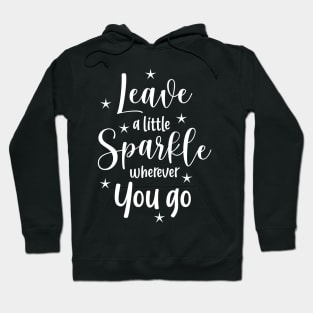 Leave a little sparkle weherever you go Hoodie